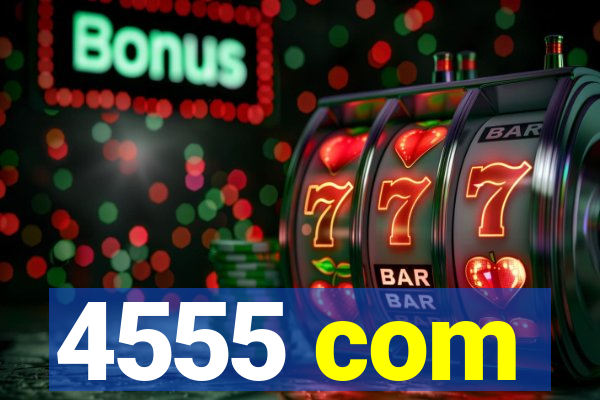 4555 com